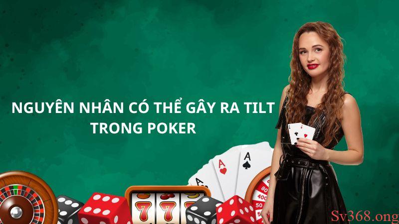 Tilt Là Gì Trong Poker? Kinh Nghiệm Chặn Tilt Hiệu Quả 2025 3 Nguyên nhân xuất hiện tilt trong poker