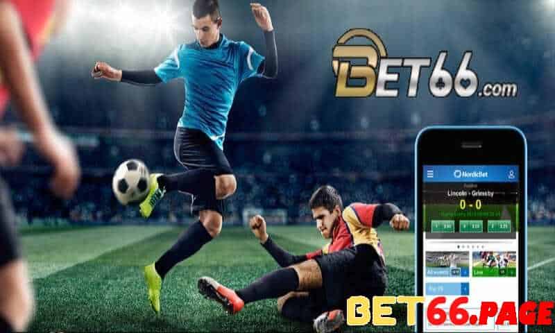 Những lý do mà bạn nên Tải App bet66 