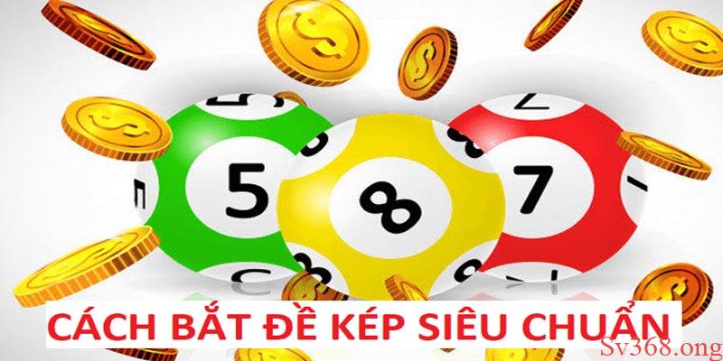 Sv368 Chia Sẻ Cách Bắt Đề Kép Chuẩn Xác Nhất Năm 2025 1 Cách bắt đề kép đơn giản và hiểu quả tại đây