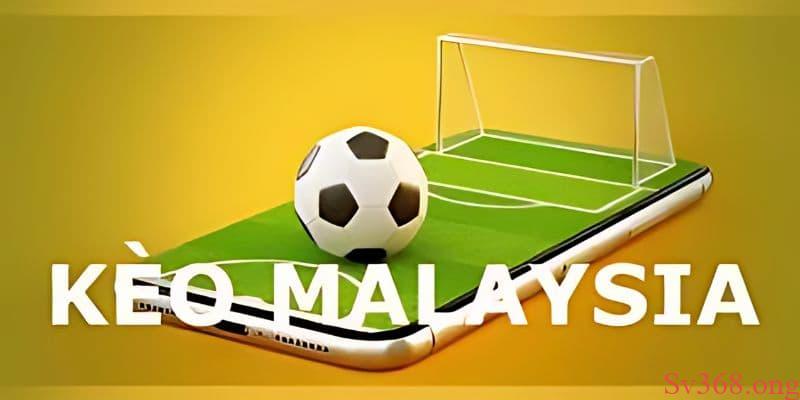 Những Thông Tin Về Kèo Malaysia Mà Người Mới Cần Biết 1 Kèo Malaysia là gì?