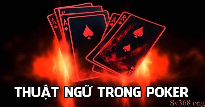 Thuật Ngữ Trong Poker: Cẩm Nang Từ Cơ Bản Cho Người Mới 1 thuật ngữ trong Poker
