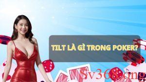 Tìm hiểu tilt là gì trong poker?